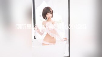 -高价购得艺术院校水嫩性感美女被土豪男友激烈爆插嫩穴